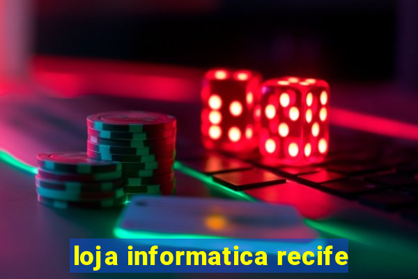 loja informatica recife