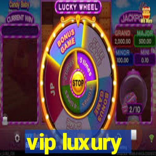 vip luxury