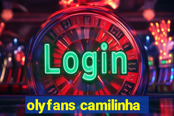 olyfans camilinha