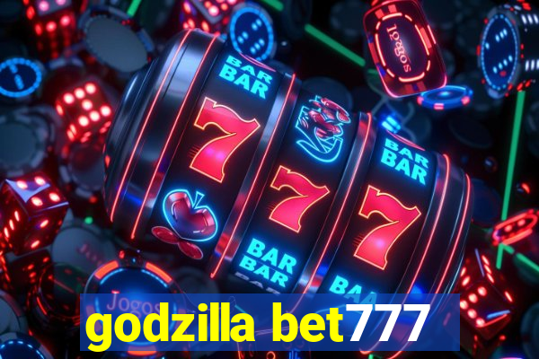 godzilla bet777