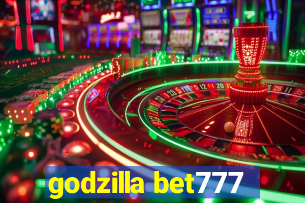 godzilla bet777