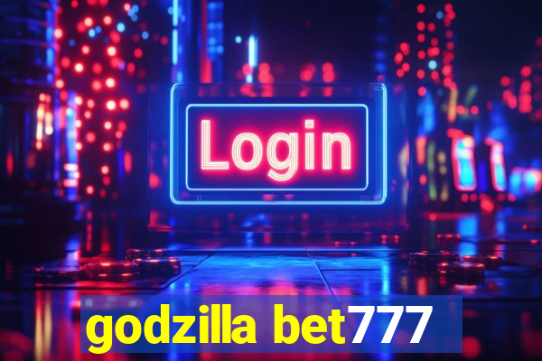 godzilla bet777