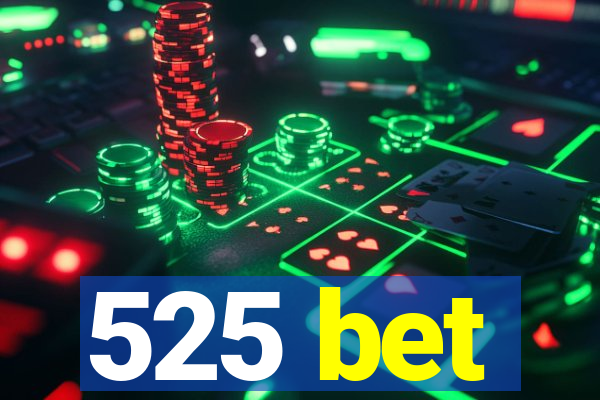 525 bet