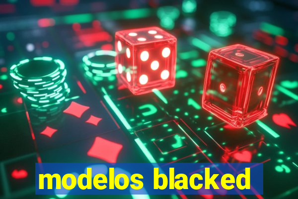 modelos blacked