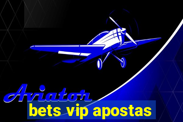 bets vip apostas