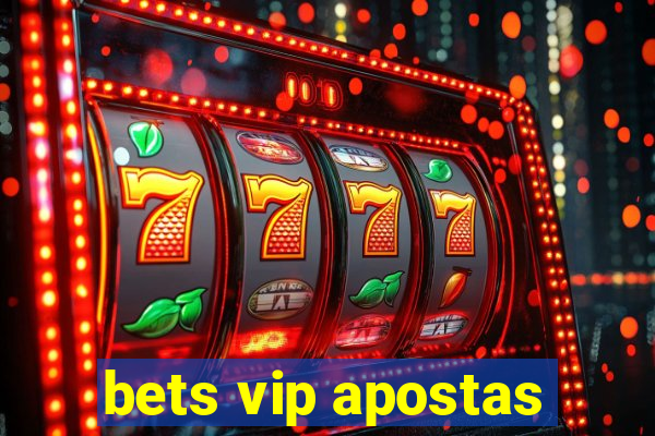 bets vip apostas