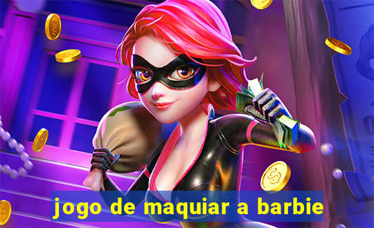 jogo de maquiar a barbie