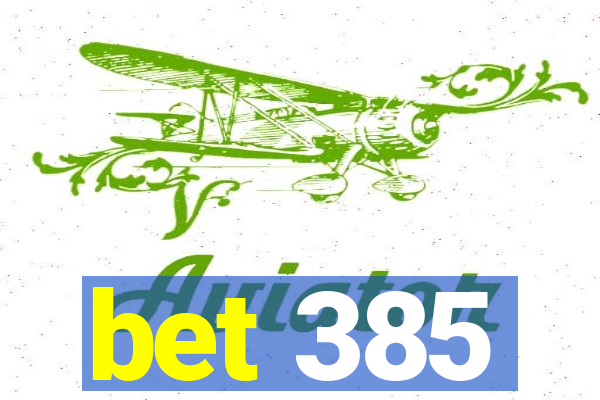 bet 385