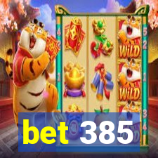 bet 385