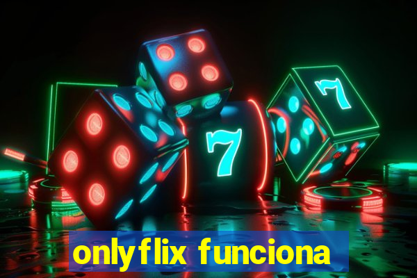 onlyflix funciona