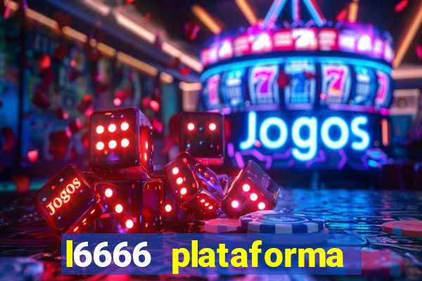 l6666 plataforma paga mesmo