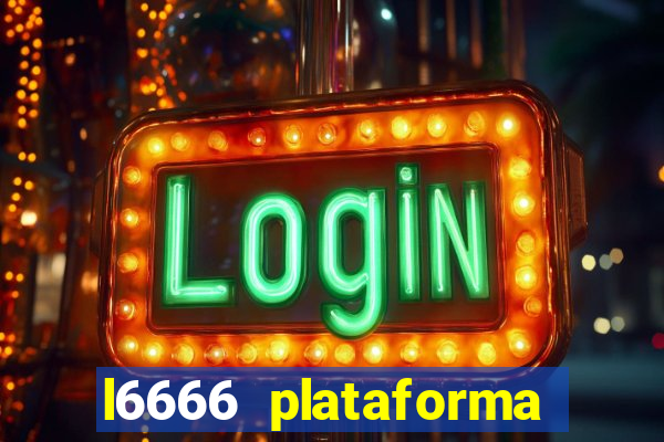 l6666 plataforma paga mesmo