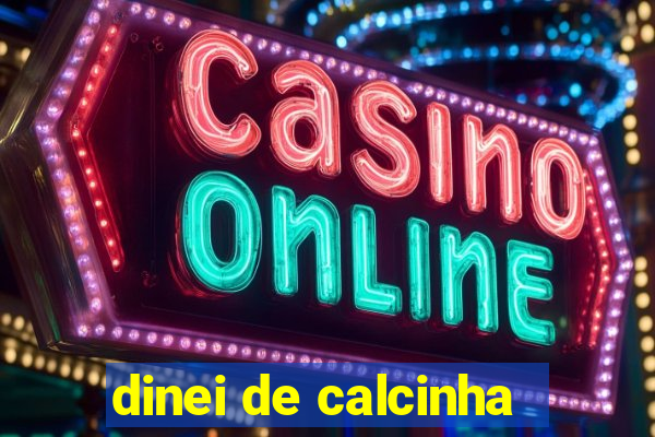 dinei de calcinha