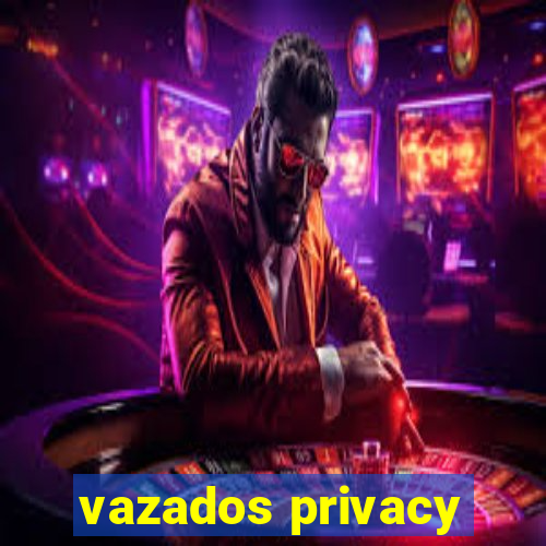 vazados privacy