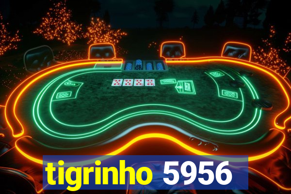 tigrinho 5956