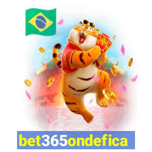 bet365ondefica