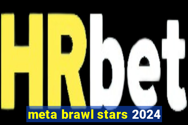 meta brawl stars 2024