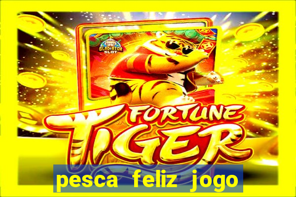 pesca feliz jogo cassino download