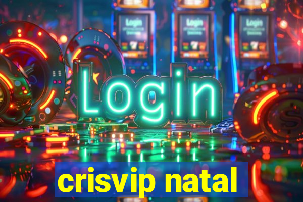 crisvip natal