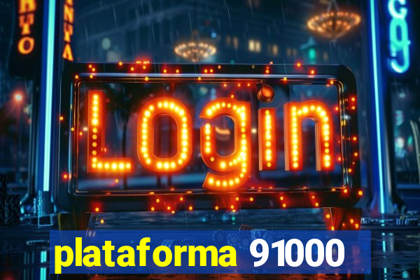 plataforma 91000