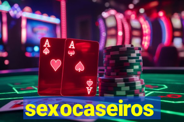 sexocaseiros