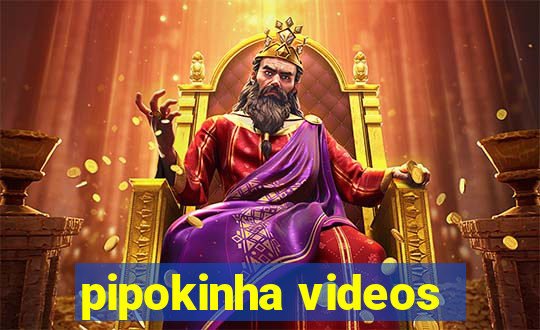 pipokinha videos