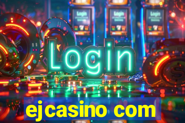 ejcasino com