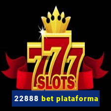 22888 bet plataforma