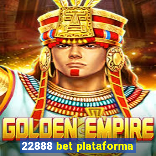 22888 bet plataforma