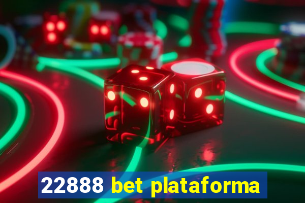 22888 bet plataforma