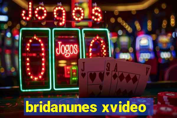 bridanunes xvideo