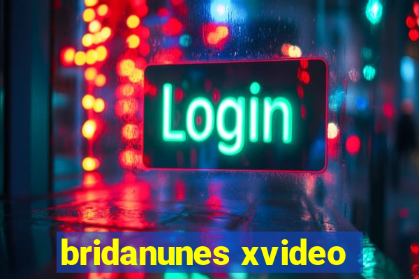 bridanunes xvideo