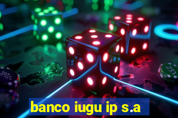 banco iugu ip s.a