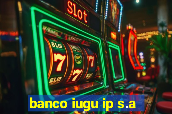 banco iugu ip s.a