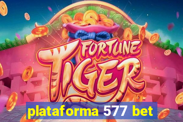 plataforma 577 bet