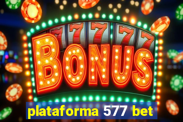 plataforma 577 bet