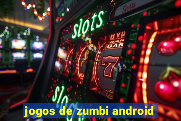 jogos de zumbi android