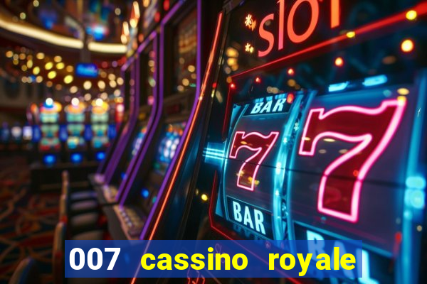 007 cassino royale filme completo dublado