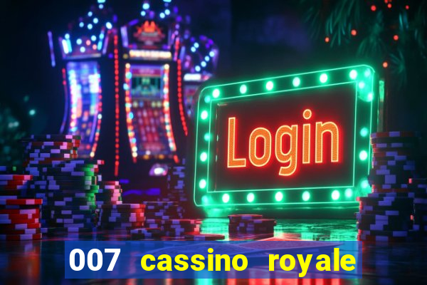 007 cassino royale filme completo dublado