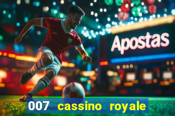 007 cassino royale filme completo dublado