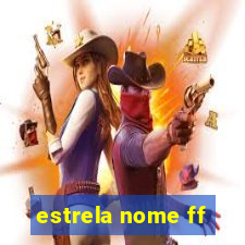 estrela nome ff