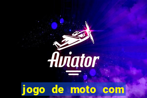 jogo de moto com dinheiro infinito