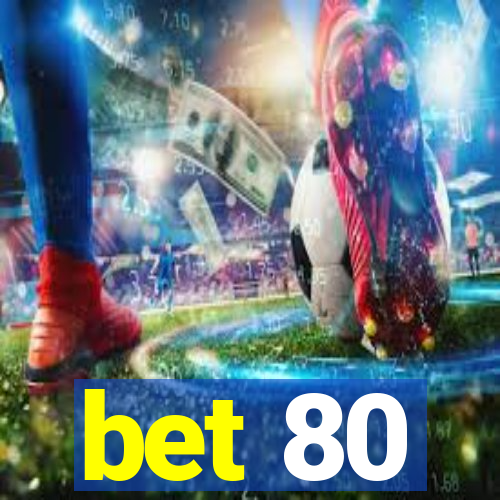 bet 80