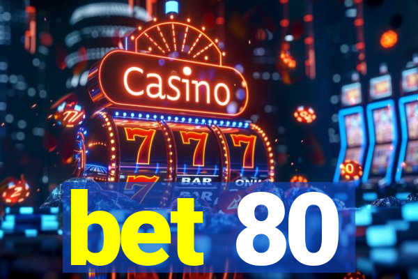 bet 80