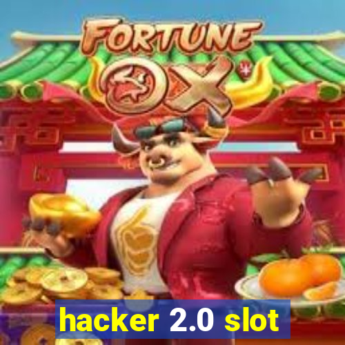 hacker 2.0 slot