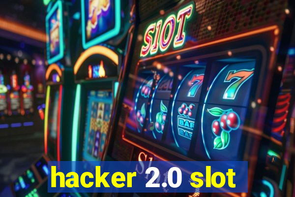 hacker 2.0 slot