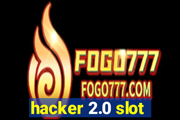 hacker 2.0 slot