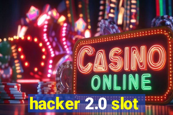 hacker 2.0 slot