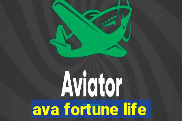 ava fortune life