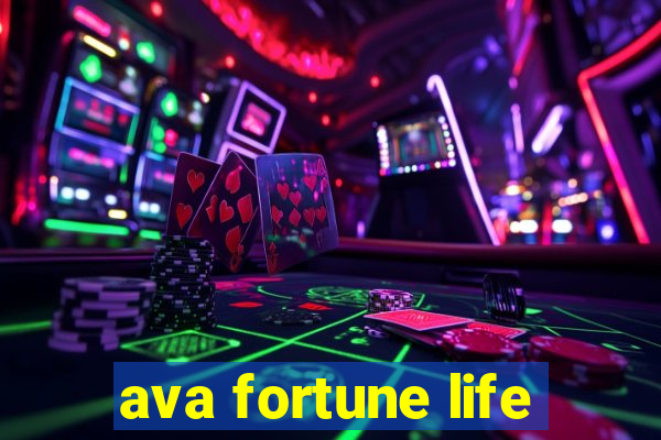 ava fortune life